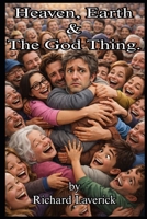 Heaven, Earth And The God Thing B0GH7W8HWN Book Cover