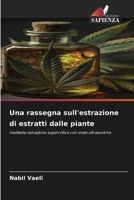 Una rassegna sull'estrazione di estratti dalle piante (Italian Edition) 620891843X Book Cover