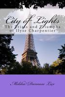 City of Lights: The Trials and Triumphs of Ilyse Charpentier 0615708269 Book Cover