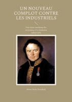 Un nouveau complot contre les industriels: Une satire mordante des résistances à la révolution industrielle (French Edition) 2322543438 Book Cover
