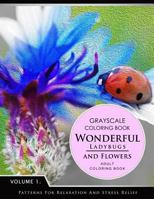 Wonderful Ladybugs and Flowers Book 1: Grayscale coloring books for adults Relaxation (Adult Coloring Books Series, grayscale fantasy coloring books) 1536953709 Book Cover