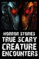 Scary Creature Encounters Horror Stories: Vol 1 B0BL5CTK36 Book Cover