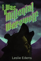 I Was a Millennial Werewolf B0BT8BF8JX Book Cover