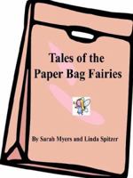 Tales of the Paper Bag Fairies 141163702X Book Cover