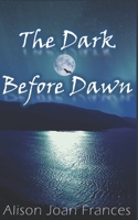 The Dark Before Dawn: Book 1 of the Dark Before Dawn Series B0B92RGDXG Book Cover