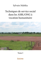 Techniques de service social dans les ASBL/ONG à vocation humanitaire - Tome I (French Edition) 2414290722 Book Cover
