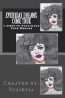 Everyday Dreams Come True: 2 Steps To Fulfilling Your Dreams 1546410376 Book Cover