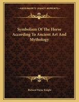 Symbolism Of The Horse According To Ancient Art And Mythology 1163035629 Book Cover