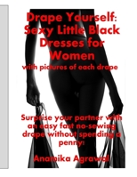 Drape Yourself: Sexy Little Black Dresses for Women 1522896953 Book Cover