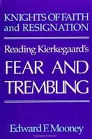 Knights of Faith and Resignation: Reading Kierkegaard's Fear and Trembling (S U N Y Series in Philosophy) 0791405729 Book Cover
