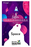 SPACE-LETTER TRACING BOOK FOR KIDS: 163 PAGES B089J3STPY Book Cover