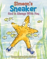 Simeon's Sneaker: God Is Always With You 1644683733 Book Cover