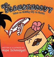 Mr. Skandinoovy Takes an Exciting Trip to Florida: A funny adventure picture book for kids 1947871048 Book Cover