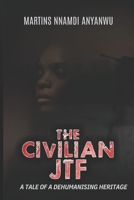 The Civilian Jtf: A Tale of a Dehumanising Heritage B0BT7BHGQ1 Book Cover