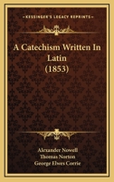 A Catechism Written In Latin 1017317143 Book Cover