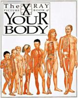 Your Body: X Ray Picture Book (X-Ray Picture Books) 0531157172 Book Cover