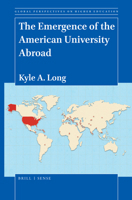 The Emergence of the American University Abroad (Global Perspectives on Higher Education) 9004425756 Book Cover