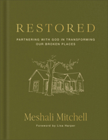 Restored: Partnering with God in Transforming Our Broken Places 0800746201 Book Cover