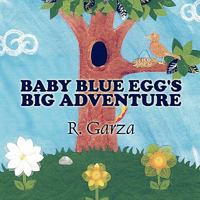 Baby Blue Egg's Big Adventure 160441880X Book Cover
