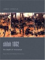 Shiloh 1862: The Death of Innocence (Praeger Illustrated Military History) 1855328062 Book Cover