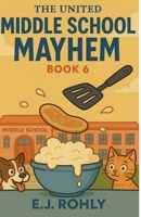 The United Middle School Mayhem Book 6 B0FL19YC27 Book Cover