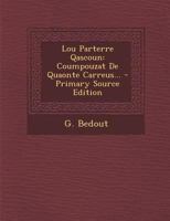 Lou Parterre Qascoun: Coumpouzat de Quaonte Carreus... - Primary Source Edition 1294680706 Book Cover