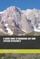 A GUIDE BOOK TO MANAGING SAP SRM SYSTEM EFFECTIVELY 1719860157 Book Cover