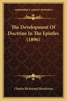 The Development of Doctrine in the Epistles 1165660644 Book Cover