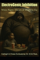 ElectroGenic Inhibition: White Paper: Theory of Death by Fat (Pastor Rich Temple of QRST) B0FKC1GFD4 Book Cover