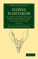 Icones Plantarum: Volume 1: Or, Figures, with Brief Descriptive Characters and Remarks of New or Rare Plants, Selected from the Author's Herbarium 1144567874 Book Cover