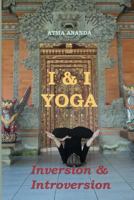 I & I Yoga: Inversion & Introversion 1460953363 Book Cover