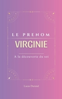 Virginie: Le prénom VIRGINIE | psychogénéalogie | ORIGINE |signification | ETYMOLOGIE | Symbolique | transgénérationnel livre | (French Edition) B0DVTLNL48 Book Cover