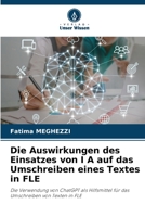 Die Auswirkungen des Einsatzes von I A auf das Umschreiben eines Textes in FLE: Die Verwendung von ChatGPT als Hilfsmittel für das Umschreiben von Texten in FLE (German Edition) 6208697700 Book Cover