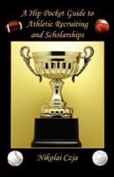 A Hip Pocket Guide to Athletic Recruiting and Scholarships 1598244582 Book Cover