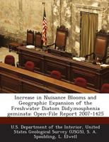 Increase in Nuisance Blooms and Geographic Expansion of the Freshwater Diatom Didymosphenia geminata: Open-File Report 2007-1425 1288747683 Book Cover