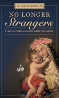No Longer Strangers: Finding Companionship with the Saints B0B5KV2L4V Book Cover