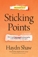 Sticking Points: How to Get 5 Generations Working Together in the 12 Places They Come Apart 1496447840 Book Cover