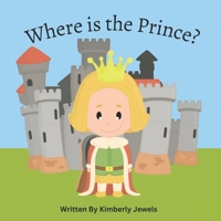 Where is the Prince?: Learn new occupations on an adventure to find the Prince! B0C47R2LQZ Book Cover