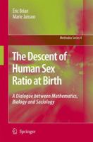 The Descent of Human Sex Ratio at Birth: A Dialogue between Mathematics, Biology and Sociology (Methodos Series) 1402060351 Book Cover