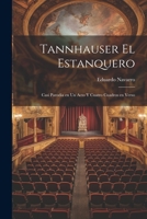 Tannhauser El Estanquero: Casi Parodia En Un Acto y Cuatro Cuadros En Verso 1022060619 Book Cover