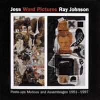 Jess: Word Pictures: Ray Johnson: Paste-ups Moticos and Assemblages, 1951- 1997 193339904X Book Cover