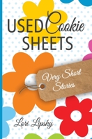 Used Cookie Sheets: Very Short Stories 1736532502 Book Cover