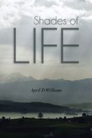 Shades of Life 1481732382 Book Cover