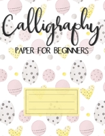 Calligraphy Paper For Beginners: Hand Lettering Practice Paper Alphabet Artists Teaching Handwriting Calligrapher Notepad Paper Blank Lined Sheets Enthusiasts Left Handers Cute Heart Balloon Gift 1660415438 Book Cover