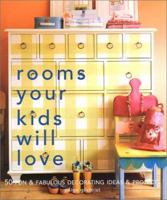 Rooms Your Kids Will Love: 50 Fun & Fabulous Decorating Ideas & Projects 1579902855 Book Cover