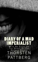 Diary of a Mad Imperialist - With an Essay on the Spirit of the German People 098420914X Book Cover