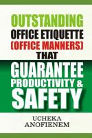 Outstanding Office Etiquette that Guarantee Productivity and Safety 1096802317 Book Cover