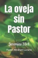 La oveja sin pastor: Jeremías 23:4 (Spanish Edition) B0FRYMTRZH Book Cover