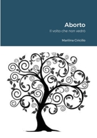 Aborto: Il volto che non vedrò 1716490251 Book Cover