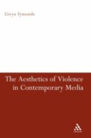 The Aesthetics of Violence in Contemporary Media 0826429874 Book Cover